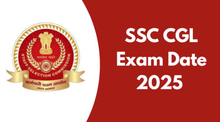 SSC CGL 2025 Notification – 14,582 Vacancies, Apply Online before 4th July @ssc.gov.in