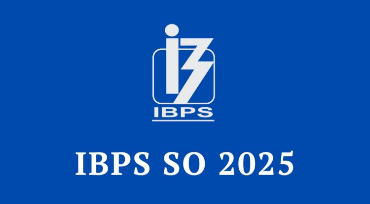 IBPS SO Recruitment 2025: 1007 Specialist Officer Posts, Apply Online @ibps.in