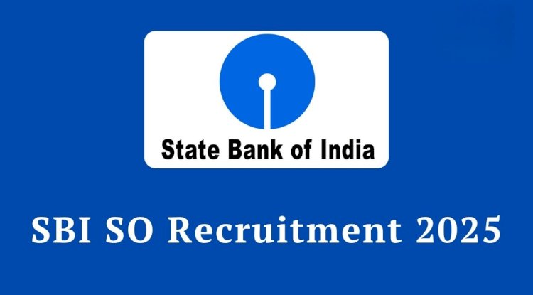 SBI SO Recruitment 2025 – Apply Online for 33 Posts (Extended till 7th Aug 2025)